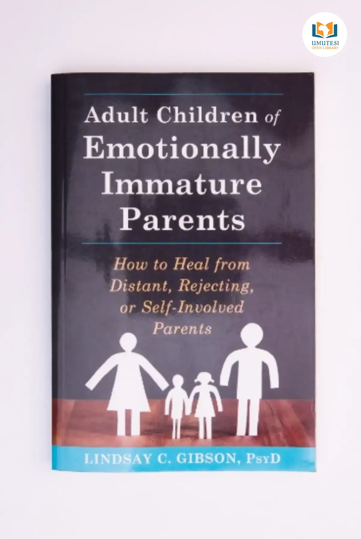 Adult Children of Emotionally Immature Parents by Lindsay C. Gibson -  Umutesi Open Library