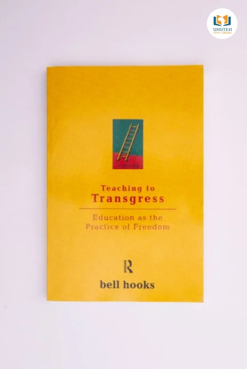 Teaching to Transgress by Bell Hooks