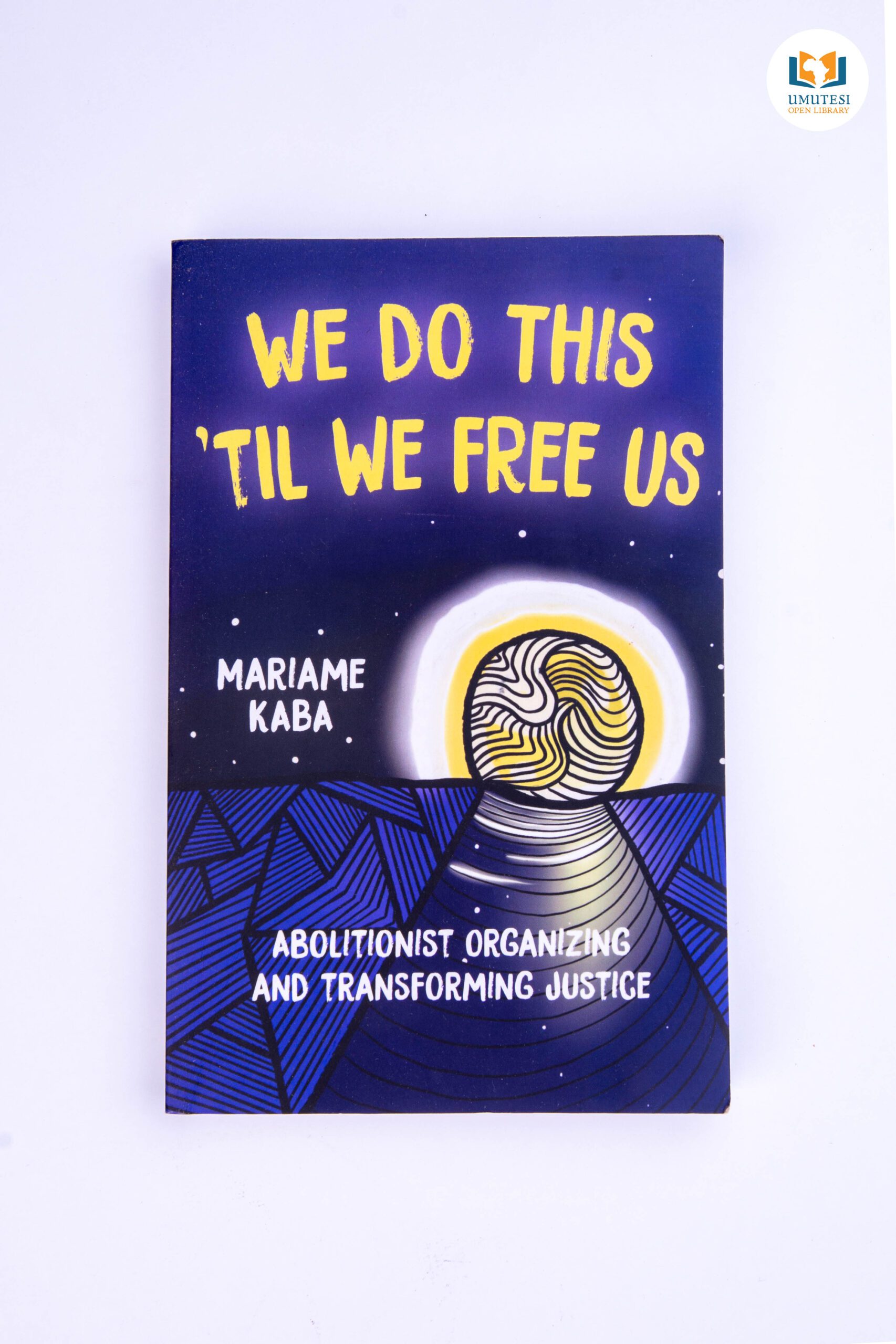 We Do This Til We Free Us by Mariame Kaba