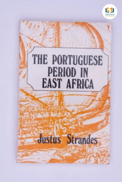 The Portuguese Period in East Africa by Justus Strandes