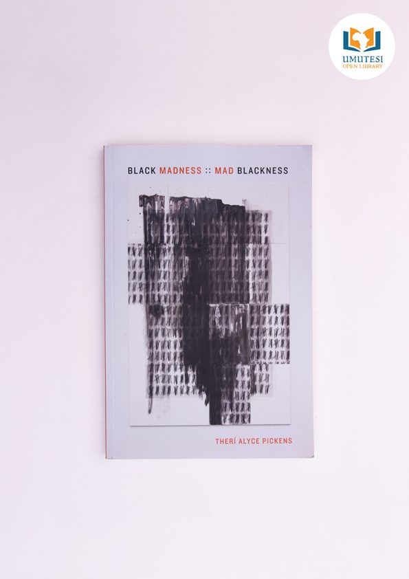Black Madness : Mad Blackness by Therí A. Pickens